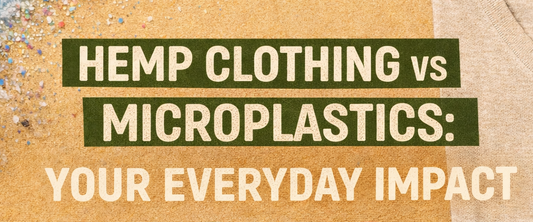 Hemp Clothing vs Microplastics: Your Everyday Impact